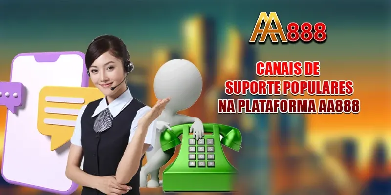 Canais de suporte populares na plataforma AA888