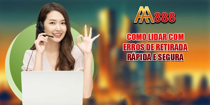 Como lidar com erros de retirada rápida e segura