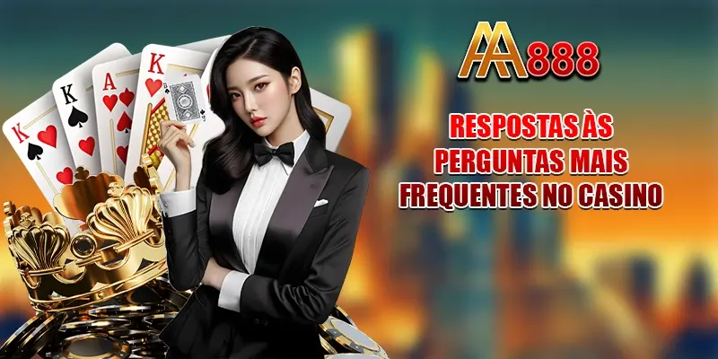 Respostas às perguntas mais frequentes no Cassino